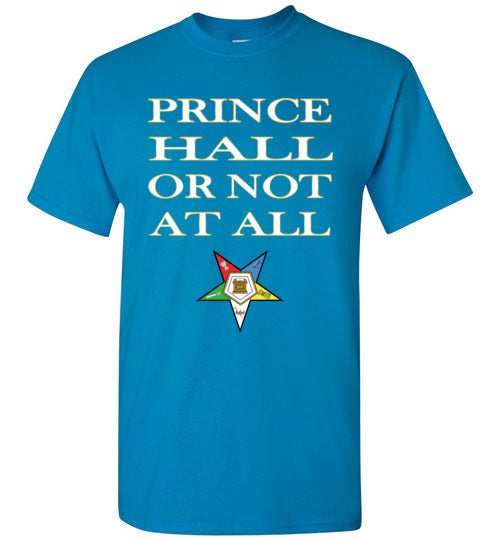 Prince Hall Or Not At All OES T Shirt