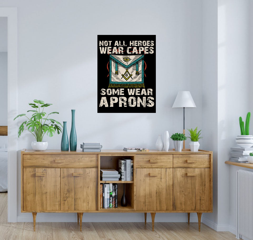 Not All Heroes Wear Capes Some Wear Aprons Masonic Poster 18 x 24